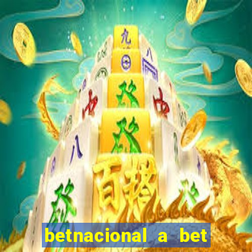 betnacional a bet dos brasileiros